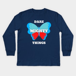 Dare Mighty Things Kids Long Sleeve T-Shirt